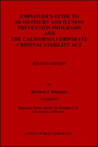 Employer's Guide To SB 198 Injury And Illness Prevention Programs And The California Corporate Criminal Liability Act