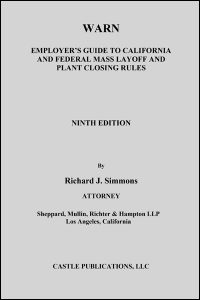 WARN -- Employer's Guide To California And Federal Mass Layoff And Plant Closing Rules