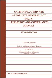 California's Private Attorneys General Act (PAGA) -- Litigation And Compliance Manual