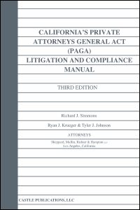 California's Private Attorneys General Act (PAGA) -- Litigation And Compliance Manual (2023)